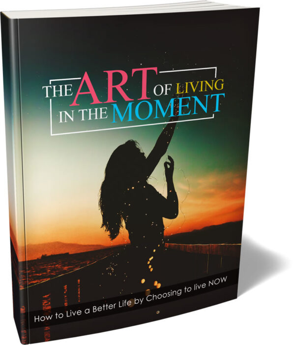 a1222  The Art Of Living In The Moment