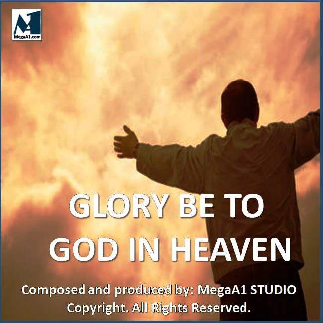 F-Glory be to God in Heaven (ORIGINAL)