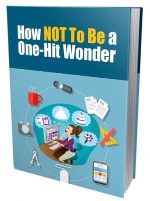 How Not To Be A One Hit Wonder PLR