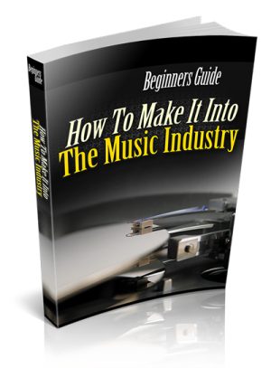 How To Make It In The Music Industry