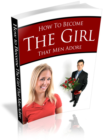 How To Become The Girl Men Adore